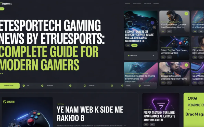 Etesportech Gaming News By ETrueSports: Complete Guide for Modern Gamers