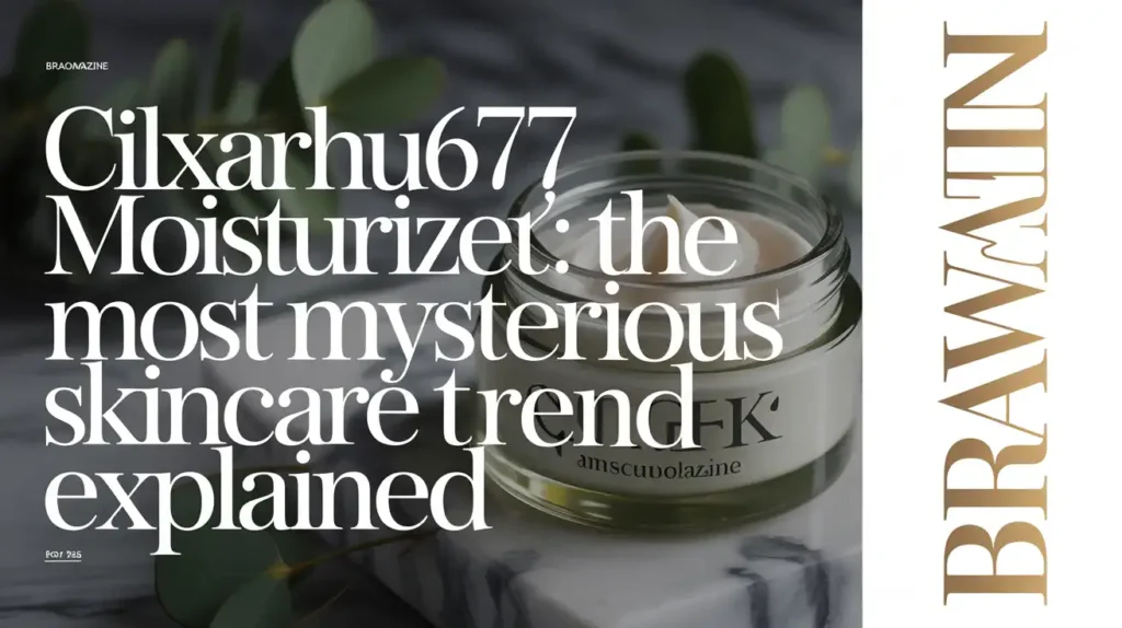 Cilxarhu677 Moisturizer