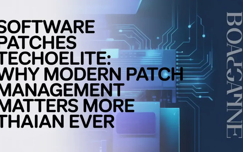 Software Patches Techoelite: Why Modern Patch Management Matters More Than Ever