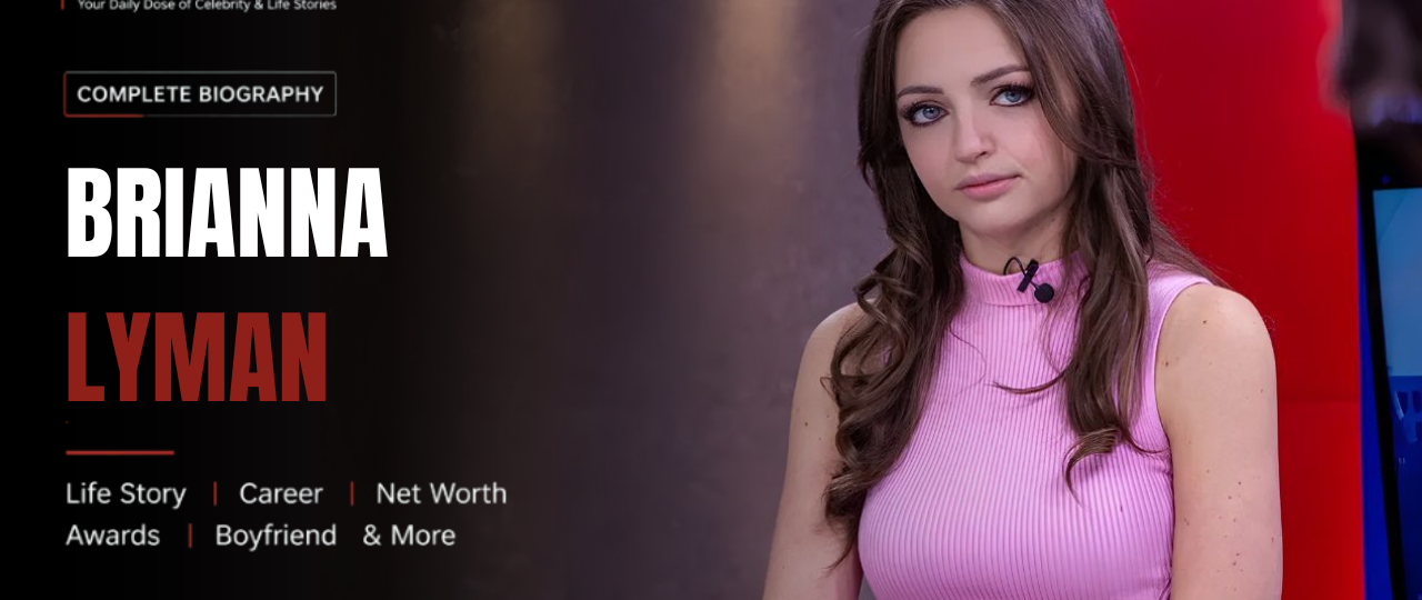Brianna Lyman Net Worth