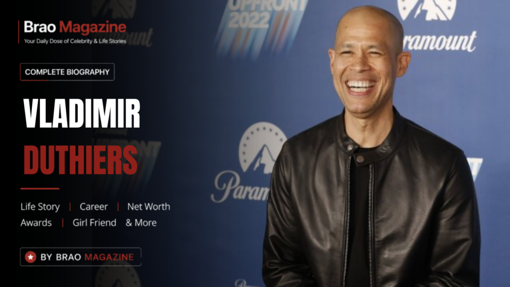 Vladimir Duthiers Net Worth