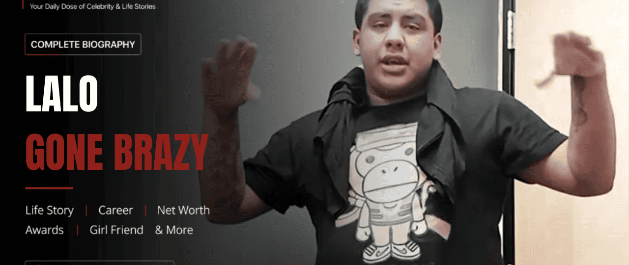 Lalo Gone Brazy Net Worth