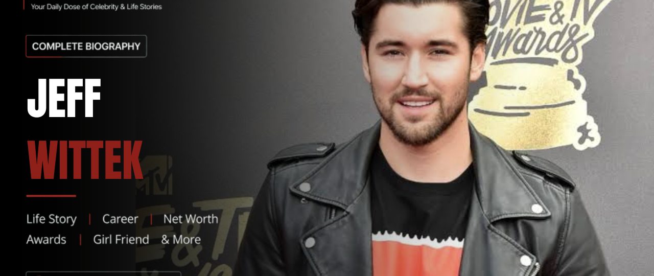Jeff Wittek Net Worth: Career, Age, Biography, and the Story Behind His Success