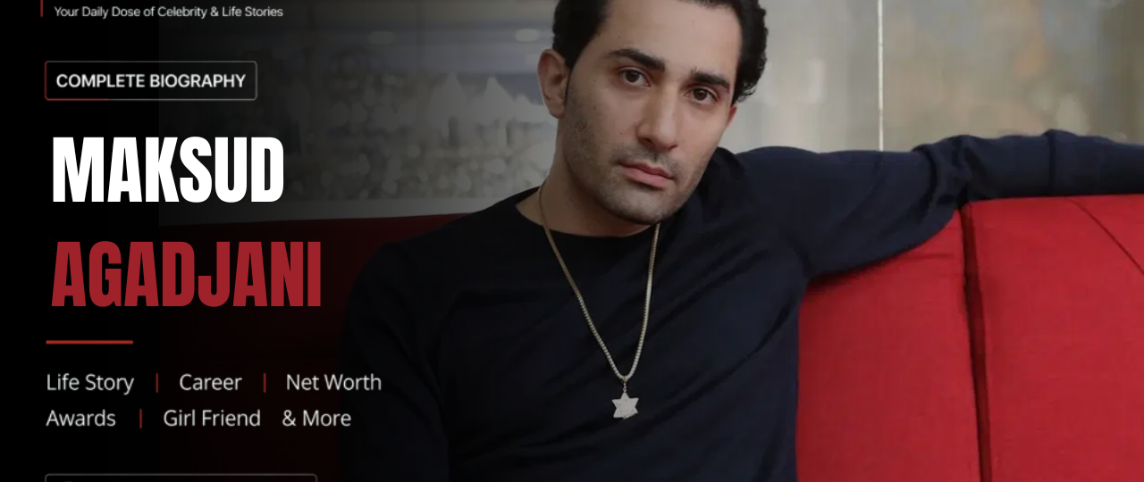 Maksud Agadjani Net Worth